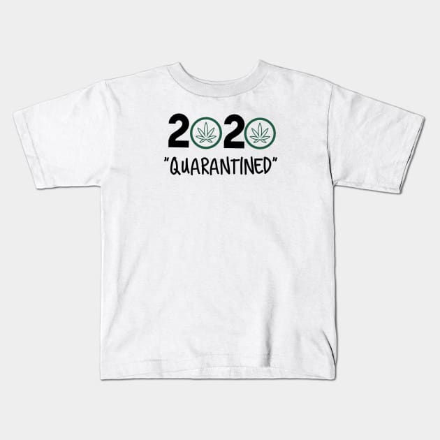 Marijuana quarantined 2020 Kids T-Shirt by G-DesignerXxX